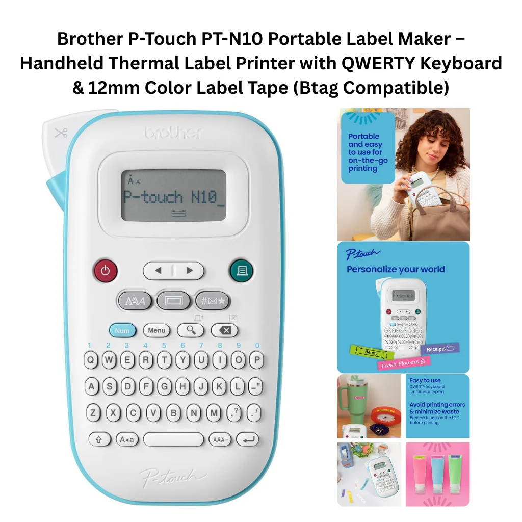 A product collage showing a compact white and teal handheld label maker with a full QWERTY keyboard, LCD preview screen displaying "P-touch N10_", red power button, green print button, and a teal tape exit slot with built-in cutter. Supporting panels on the right show a lifestyle photo of a woman using the device on the go labeled as portable and easy to use for on-the-go printing, a branded personalization panel showing sample printed labels including a name tag, receipts label, and Fresh Flowers label, a feature callout highlighting the familiar QWERTY keyboard layout and the LCD preview screen for avoiding printing errors and minimizing waste, and two additional lifestyle images showing the label maker used to organize containers and label travel toiletry tubes.
