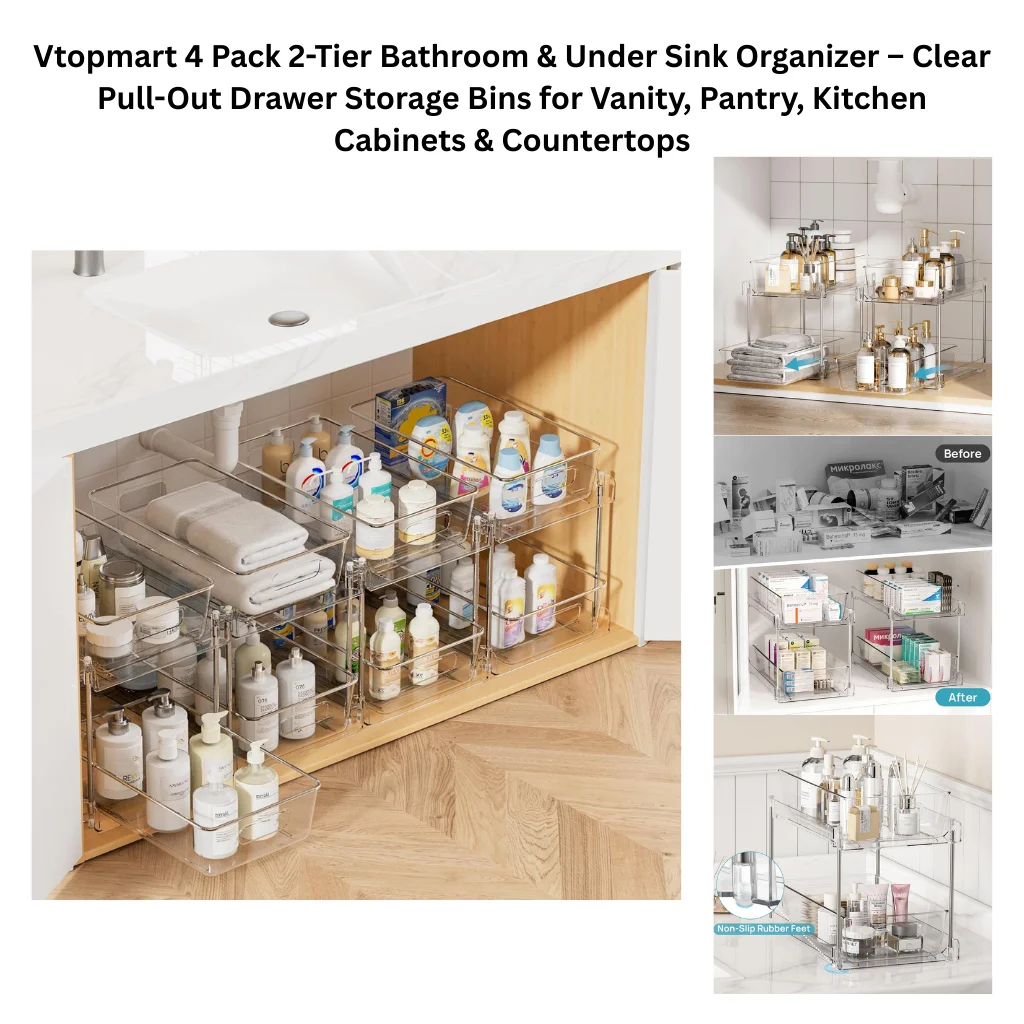 A product collage showing four clear acrylic 2-tier pull-out drawer organizers with chrome metal frames and rails, installed under a bathroom vanity and fully extended to display neatly organized toiletries, cleaning bottles, folded towels, and personal care products. Supporting images on the right show the organizers used on a bathroom countertop holding gold-tone soap dispensers and folded towels, a before-and-after comparison of a cluttered versus neatly arranged medicine cabinet, and a countertop vanity styling shot with skincare products and brushes, with a callout noting the non-slip rubber feet on the base.